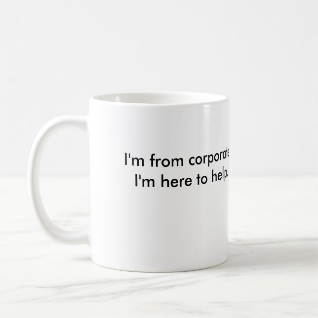 Ich bin von Unternehmens. Ich bin hier zu helfen Kaffeetasse (Links)