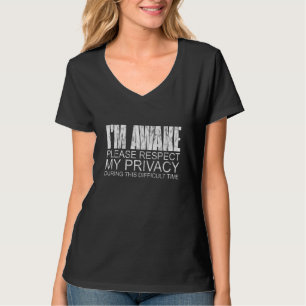 Ich bin wach, bitte respektiere meine Privatsphäre T-Shirt