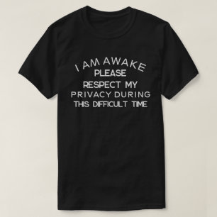 Ich bin wach Bitte respektieren Sie meine Privatsp T-Shirt