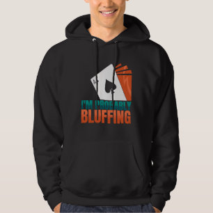 Ich bin wahrscheinlich Bluffing Casino Poker Game  Hoodie