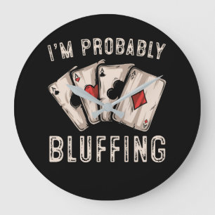 Ich bin wahrscheinlich Bluffing Poker erschüttert Große Wanduhr