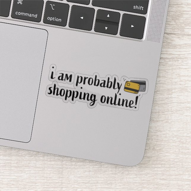 Ich bin wahrscheinlich online einkaufen! aufkleber (Detail)