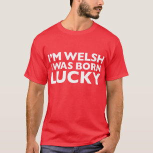 Ich bin Waliser, den ich geborener glücklicher T - T-Shirt