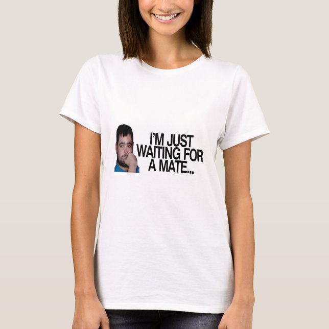 Ich bin wartete gerade einen Kameraden T-Shirt (Vorderseite)