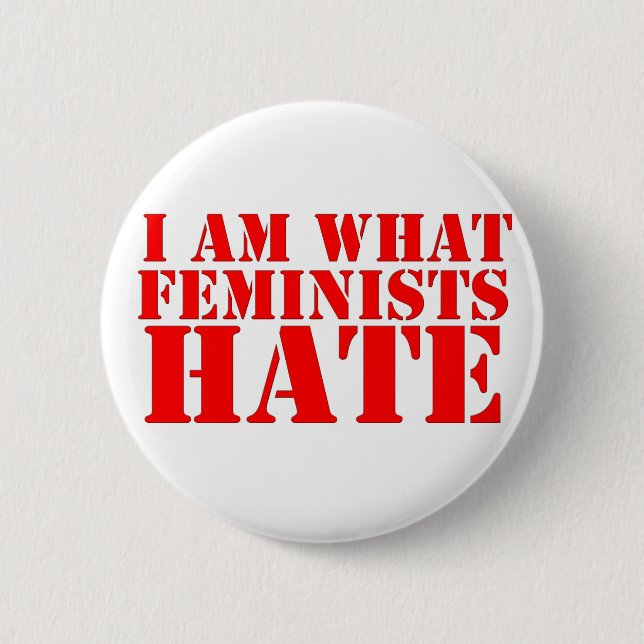 Ich bin, was Feminist Knopf hassen Button (Vorderseite)