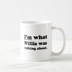 ICH BIN WAS WILLIS MEINTE KAFFEETASSE