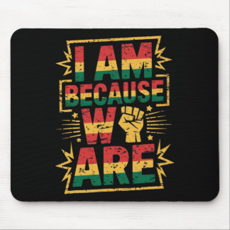 Ich bin, weil wir Schwarze Geschichte Monat sind Mousepad