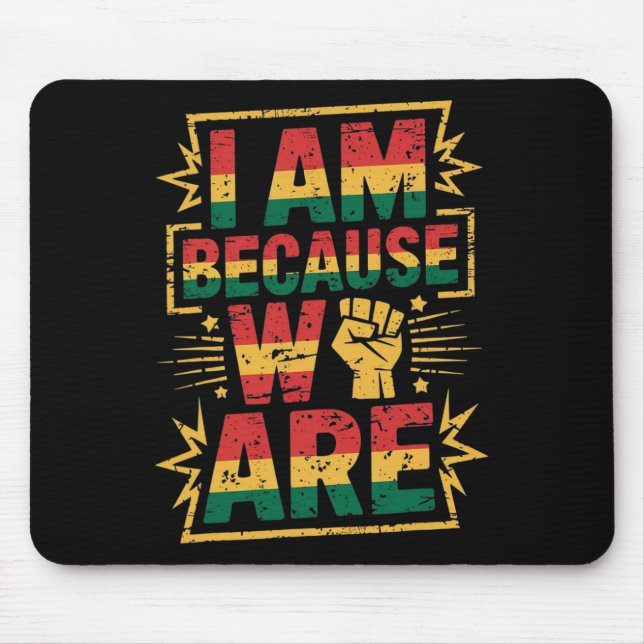 Ich bin, weil wir Schwarze Geschichte Monat sind  Mousepad (Vorne)