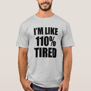 Ich bin wie 110% müdes lustiges T-Shirt