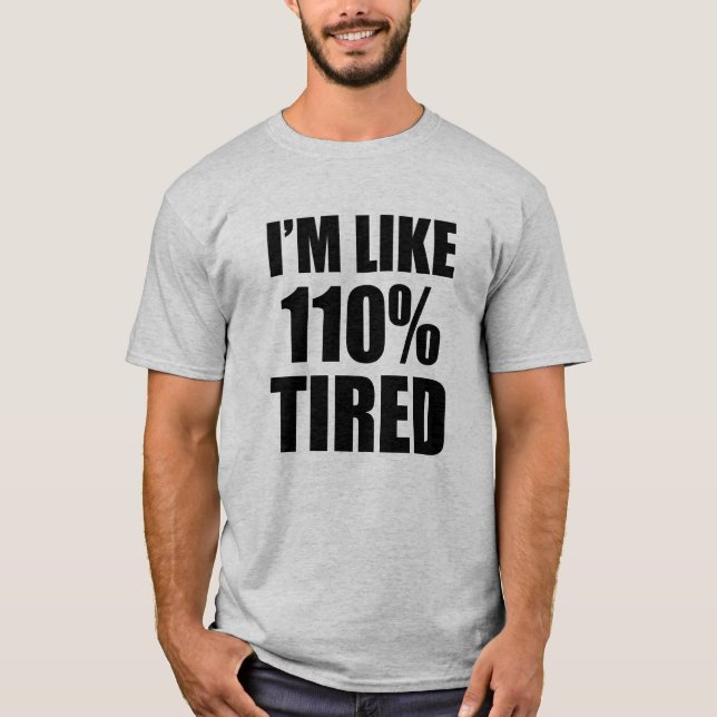 Ich bin wie 110% müdes lustiges T-Shirt (Vorderseite)