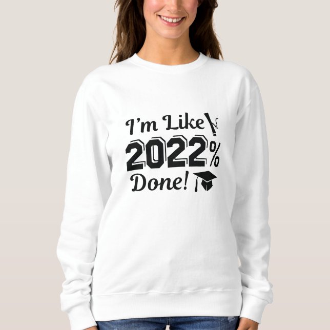 Ich bin wie 2022 Prozent fertig Sweatshirt (Vorderseite)