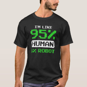 Ich bin wie 95 Prozent Mensch 5 Prozent Roboter Bi T-Shirt