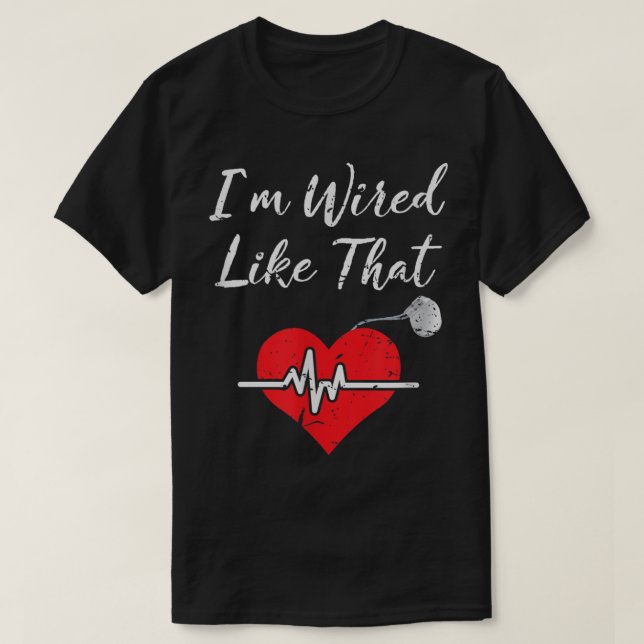 Ich bin wie diese ICD-Operation verkabelt Herzschr T-Shirt (Design vorne)