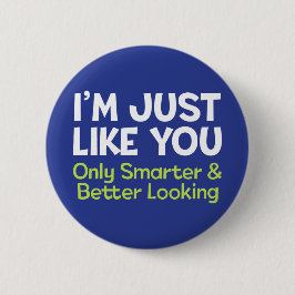 Ich bin wie du, nur klüger und besser aussehend button