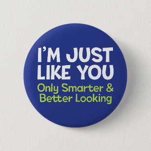 Ich bin wie du, nur klüger und besser aussehend button