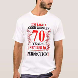 Ich bin wie ein guter Whiskey 70 Jahre - 70. Gebur T-Shirt