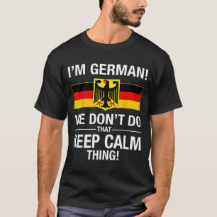 Ich bin wir Deutscher Don' Bleib Ruhig T-Shirt