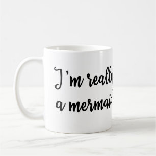 Ich bin wirklich eine Meerjungfrau Tasse
