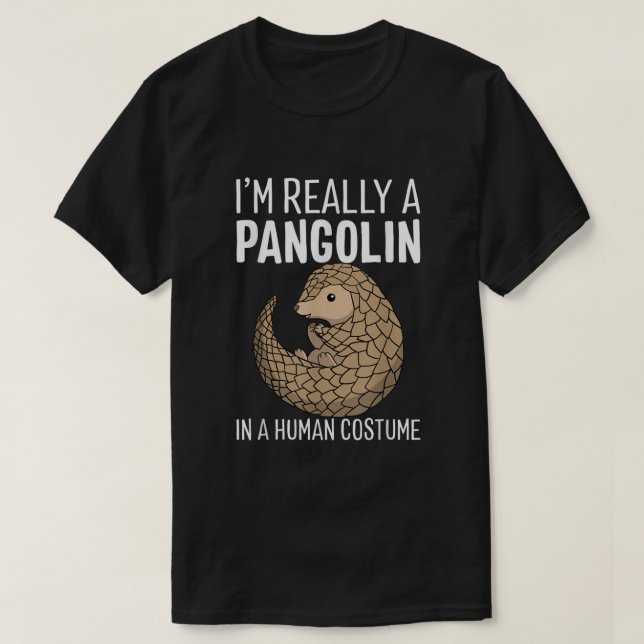 Ich bin wirklich eine Pangolin in einem menschlich T-Shirt (Design vorne)