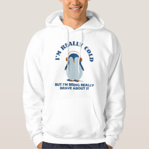 Ich bin wirklich kalt, aber ich bin wirklich tapfe hoodie
