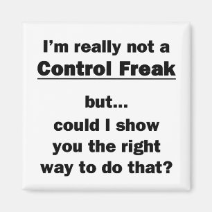 Ich bin wirklich nicht ein Kontrollen-Freak Magnet