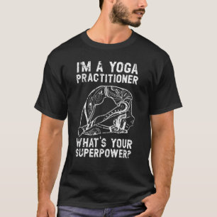 Ich bin Yoga-Trainer Was ist dein Supermachtmeed? T-Shirt