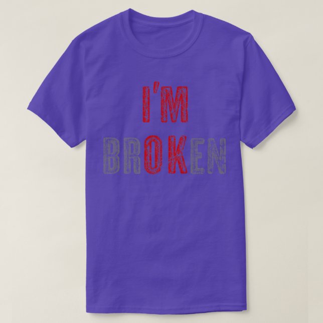 Ich bin zerbrochenes Shirt, ich bin OK Unsichtbare T-Shirt (Design vorne)