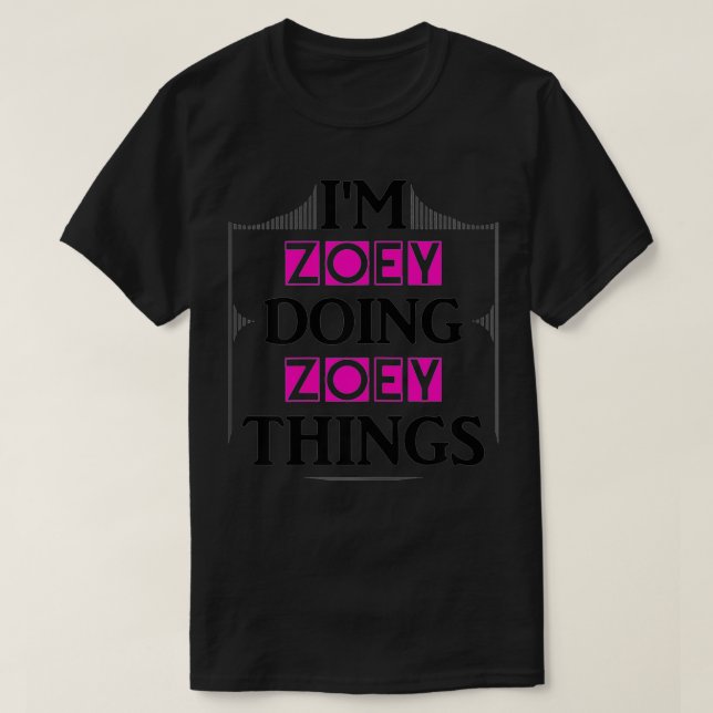 Ich bin Zoey Doing Zoey Things Funny First Name Ge T-Shirt (Design vorne)