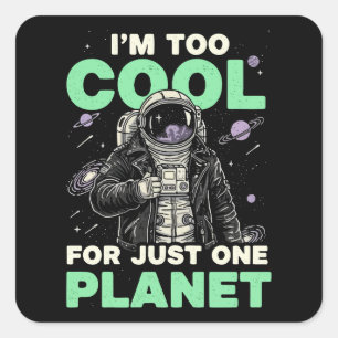 Ich bin zu cool für nur einen Planeten Quadratischer Aufkleber