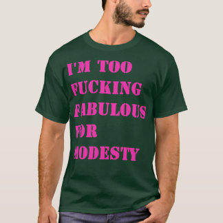 Ich bin zu fabelhaft für Bescheidenheit 1 T-Shirt