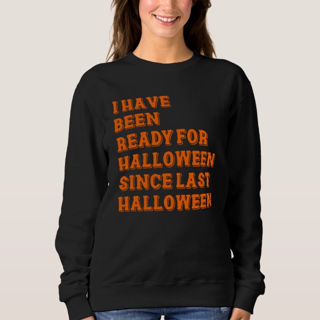 Ich bin zu Halloween fertig Sweatshirt (Vorderseite)