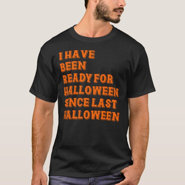 Ich bin zu Halloween fertig T-Shirt (Vorderseite)