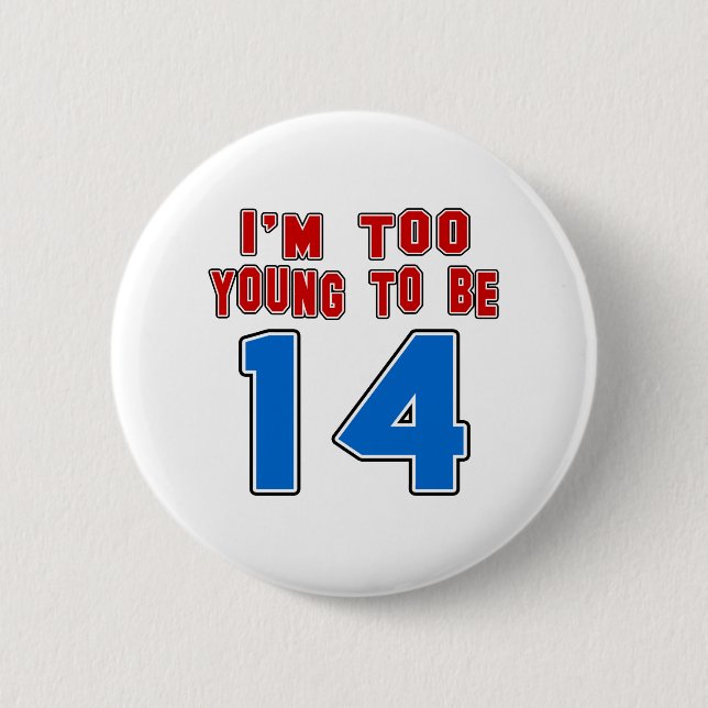 Ich bin zu jung, 14 zu sein button (Vorderseite)