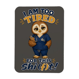 Ich bin zu müde für diese Schicht Eule Krankenschw Magnet