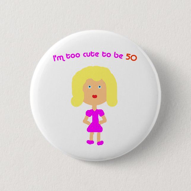 Ich bin zu niedlich, 50 zu sein button (Vorderseite)