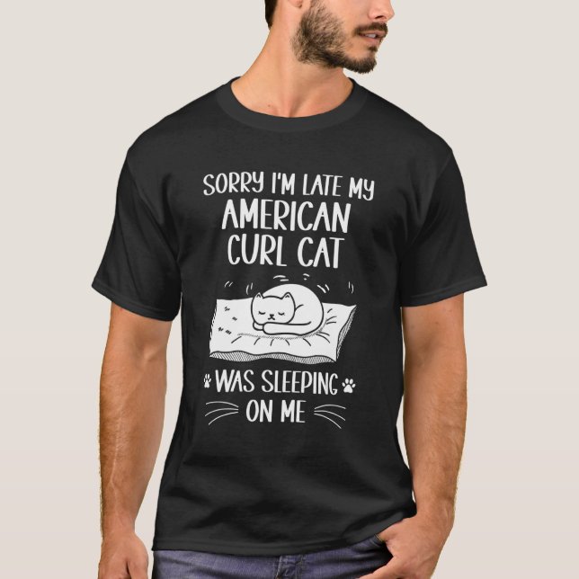 Ich bin zu spät dran, als meine American Curl Katz T-Shirt (Vorderseite)