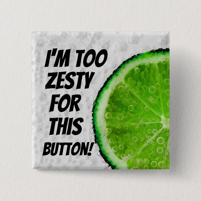 Ich bin zu zesty für diesen Knopf! Button (Vorderseite)