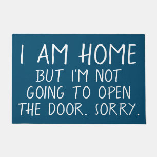 ICH BIN ZUHAUSE, ABER ich WERDE NICHT DIE Fußmatte