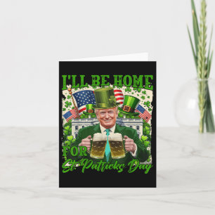 Ich bin Zuhause für St. Patricks Day Funny Trump B Karte
