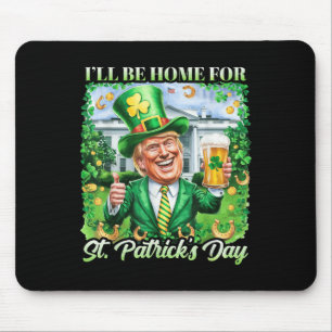 Ich bin Zuhause für St. Patricks Day Funny Trump B Mousepad