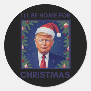 Ich bin Zuhause für Weihnachten lustige Trump Weih Runder Aufkleber
