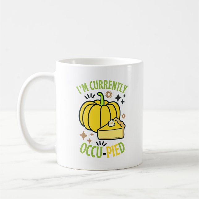 Ich bin zur Zeit OccuPied Funny Pie Erntedank Kaffeetasse (Links)
