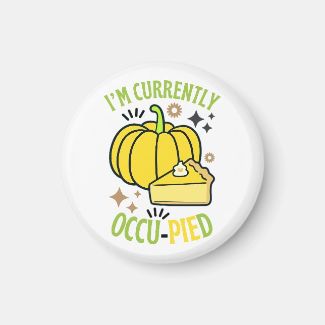 Ich bin zur Zeit OccuPied Funny Pie Erntedank Magnet (Vorne)