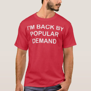 Ich bin zurück auf allgemeine Nachfrage lustig T-Shirt