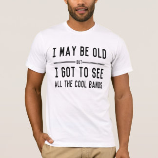 Ich bin zwar alt, aber ich got, um alle coolen T-Shirt
