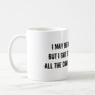ICH BIN ZWAR ALT, ABER ICH GOT, UM ALLE GUTEN KAFFEETASSE