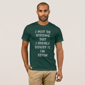 Ich bin zwar falsch, aber ich zweifele in hohem T-Shirt