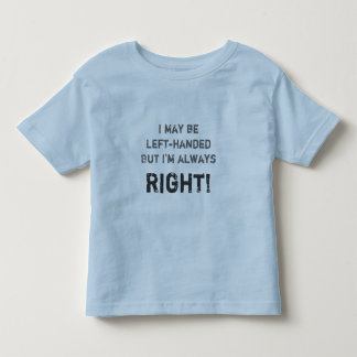 Ich bin zwar linkshändig, aber ich habe immer kleinkind t-shirt