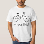 Ich bin zwei müde, zu müde, schlampig T-Shirt<br><div class="desc">Zu müde zum Pendeln?  Das ist der Geist!  Großes Geschenk oder Hemd für Ihren Lieblings-Fahrradliebhaber oder Radfahrer oder einen anmutigen Schlafwandler.</div>