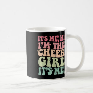 Ich bin's Hi, ich bin das Cheer-Mädchen Teens Lust Kaffeetasse